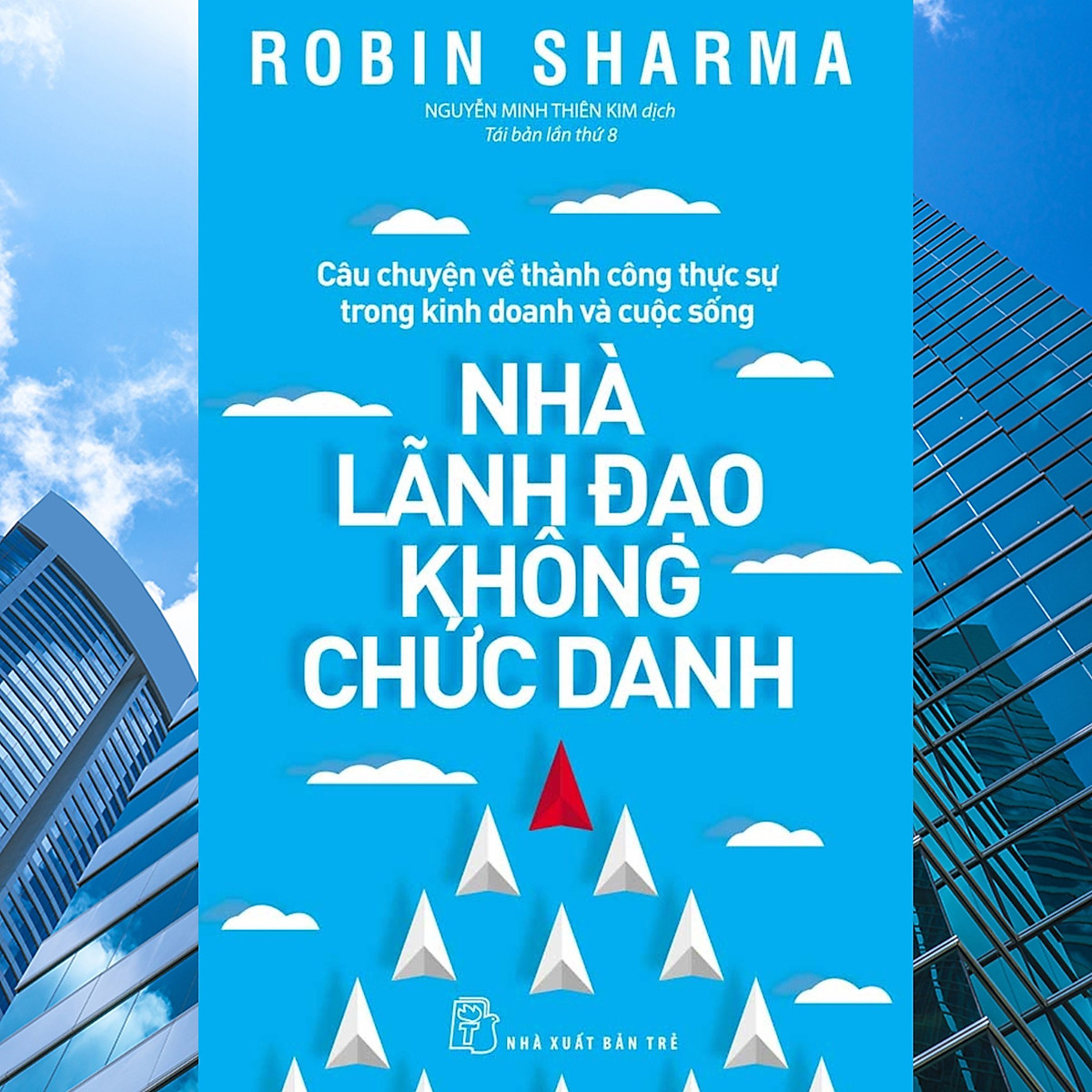 Nhà Lãnh Đạo Không Chức Danh - Robin Sharma